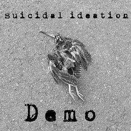 Suicidal Ideation : Demo 2017
